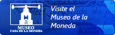Visite el Museo de la Moneda